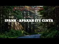 Download Lagu IPANK - APAKAH ITU CINTA (LIRIK) [official Video Music]