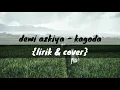 Lagu Kagoda - Dewi Azkiya | Lirik \u0026 Cover |