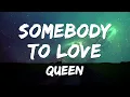 Queen - Somebody To Love (Lyrics)