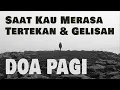 Lagu Saat Kamu Hadapi Masalah - Kuatir - Gelisah - Jiwa Tertekan - Renungan \u0026 Doa Pagi Terbaru Hari Ini