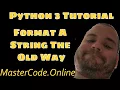 How To Format A String The Old Way in Python 3