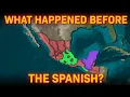 The History of Mexico Before The Spanish Arrived 3000 BC - 1521 AD