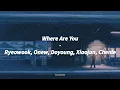 Ryeowook SJ, Onew Shinee, Doyoung Xiaojun Chenle NCT - Where You Are [LIRIK SUB INDO]