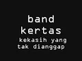 Download Lagu Kertas band - kekasih yang tak dianggap
