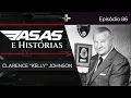 WINGS AND STORIES EP 86 CLARENCE KELLY JOHNSON