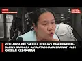 Lagu KELUARGA BELOM BISA PERCAYA DAN MENERIMA BAHWA SAUDARA SAYA ATAS NAMA ERAWATI JADI KORBAN KEB4K4RAN 