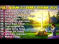 Lagu FULL ALBUM REMIX LAGU ROHANI Paling Syadu TERBARU 2025 Full Bass JIRO MUSIC | Jangan Pernah Menyerah