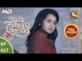 Download Lagu Yeh Un Dinon Ki Baat Hai - Ep 427 - Full Episode - 10th May, 2019