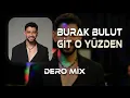 Burak Bulut - Git O Yüzden(Remix)