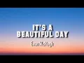 Download Lagu Evan McHugh - It's a beautiful day (Lyrics Video)