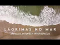 Download Lagu Arnaldo Antunes + Vitor Araújo - Lágrimas no Mar (Visualizer Oficial / Lyric Video)