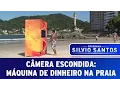 Download Lagu Câmera Escondida: Máquina de dinheiro na praia