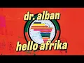 Download Lagu Dr. Alban - Hello Afrika (Official Audio)