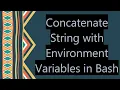 Concatenate String with Environment Variables in Bash