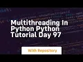 Multithreading in python python tutorial day 97