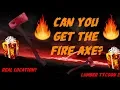 DOES THE FIRE AXE SPAWN IS THERE A LOCATION - ROBLOX LUMBER TYCOON 2