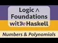 Logic Foundations with Haskell Haskell 14 Rational and Complex Numbers Polynomials