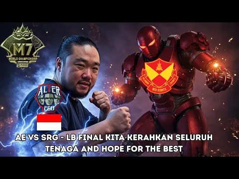 Video Thumbnail: M7 LB FINAL AE VS SRG - APAKAH MUKJIZAT ITU NYATA? BISAKAH AE MASUK GF?