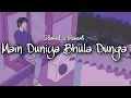 Lagu Main Duniya Bhula Dunga | Slowed Reverb Song | Satyajeet | Subhashree | Lo-Fi