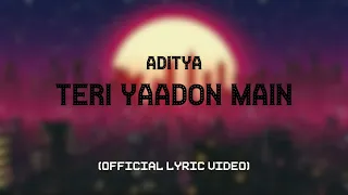 Aditya - Teri Yaadon Main (Official Lyric Video) | HEARTBREAK MELODY