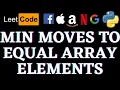 Minimum Moves to Equal Array Elements Leetcode Python Solution Python