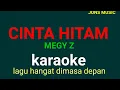 Download Lagu CINTA HITAM || MEGY Z || KARAOKE DANGDUT
