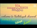 Download Lagu DIA sanggup,YESUS sanggup#cover by halleluyah channel