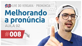 Live do Vergara #008 - Pronúncia - Aula 02