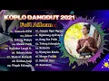 FULL ALBUM KOPLO TERBARU 2021 ( VIRAL TIKTOK Rasanya aku sedang melayang )
