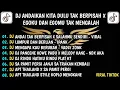 Download Lagu DJ ANDAI TAK BERPISAH X SALAHMU SENDIRI VIRAL TIKTOK TERBARU YANG KALIAN CARI