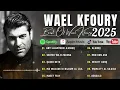 Lagu Best Of Wael Kfoury 2025 🔥 Wael Kfroury Full Album 2025🍍 وال كفوري ألبوم كامل 💐 أفضل أغاني وال كفوري