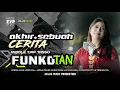 Lagu DJ AKHIR SEBUAH CERITA MIDDLE TASSO X FUNKOTAN VIRAL TIKTOK ‼️