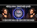 Download Lagu O Nakhre Wali Na Nakhre Dikhana Insta Viral Trending Song Dj Dance Mix Dj Rsp Exclusive