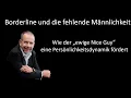 Lagu Borderline und der Mr. Nice Guy Wie ein schwacher Mann eine Persönlichkeitsstörung fördert - Teil 1