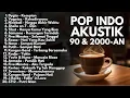 Download Lagu LAGU POP 90-an \u0026 2000-an INDONESIA PALING HITS DAN POPULER | Playlist Full Album Cover Akustik