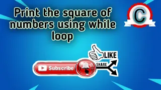 PRINT THE SQUARE OF NUMBERS USING WHILE LOOP C