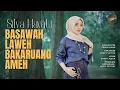 Lagu Silva Hayati - Basawah Laweh Bakaruang Ameh (Official Music Video)