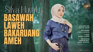 silva hayati basawah laweh bakaruang ameh official music video 