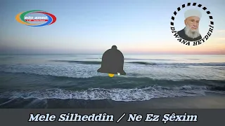 Mele Silheddîn / Ne Ez Şêxim