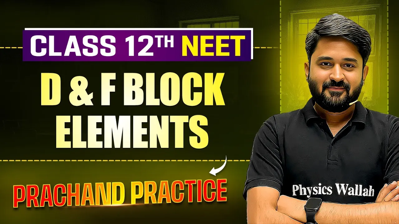 D & F Block Elements PYQ's Video Solution | PRACHAND Practice Series | NEET 2025