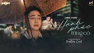 Hạnh Phúc Từng Có (Lyric Video) - Thiên Chí x WM Media | Hạnh Phúc Ấy Anh Đã Từng Có