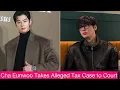 Lagu UNEXPECTED… Cha Eunwoo Takes Alleged Tax Case to Court — A Decision No One Saw Coming