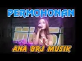 Lagu PERMOHONAN - ANA - BRJ MUSIK