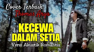 Download THOMAS ARYA - KECEWA DALAM SETIA ( Versi Akustik Terbaik ) Not Official Video HD with Lyrics MP3