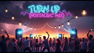 turn up nostalgic mix 