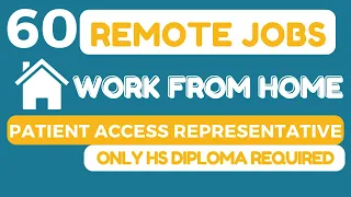 60 Remote Jobs Patient Access Representative-Only HS Diploma Needed Work At Home Positions