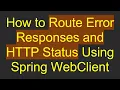 How to Route Error Responses and HTTP Status Using Spring WebClient