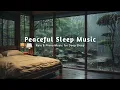 Download Lagu Rain Sounds Deep Sleep and Relaxation - Eliminate Stress, Anxiety and Insomnia - Calming Sleep Music