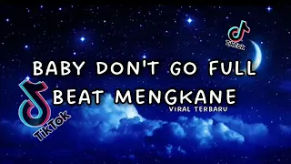 dj baby dont go full beat kematian dj remix tiktok viral terbaru 2022 full bass dj risad remix