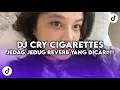Download Lagu DJ CRY CIGARETTES AFTER SEX | DJ KOMANG RIMEX MENOLAK GALAU JEDAG JEDUG VIRAL TIK TOK YANG DICARI!!!